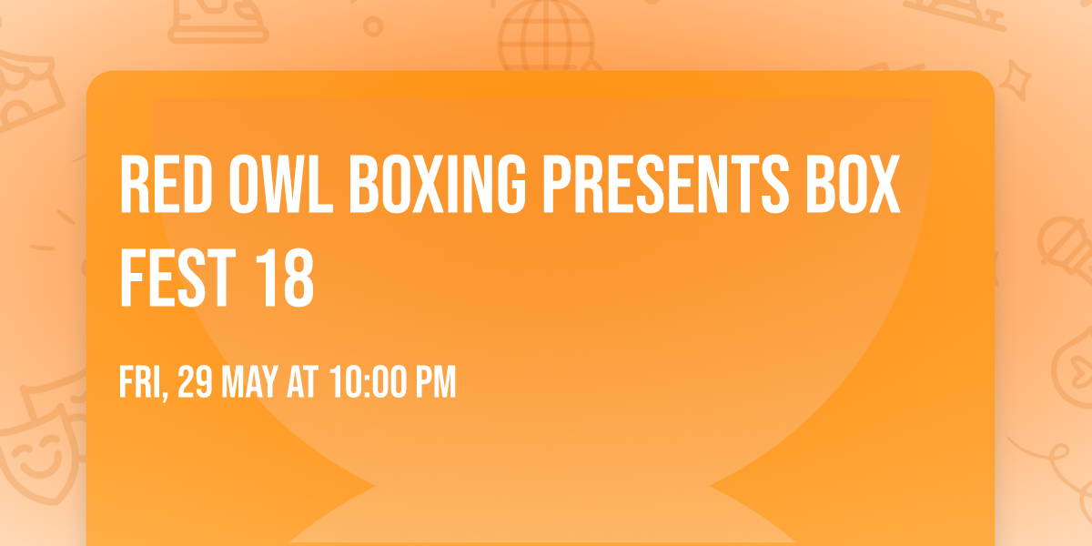 Red Owl Boxing Presents Box Fest 18