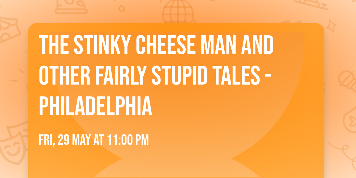The Stinky Cheese Man and Other Fairly Stupid Tales - Philadelphia
