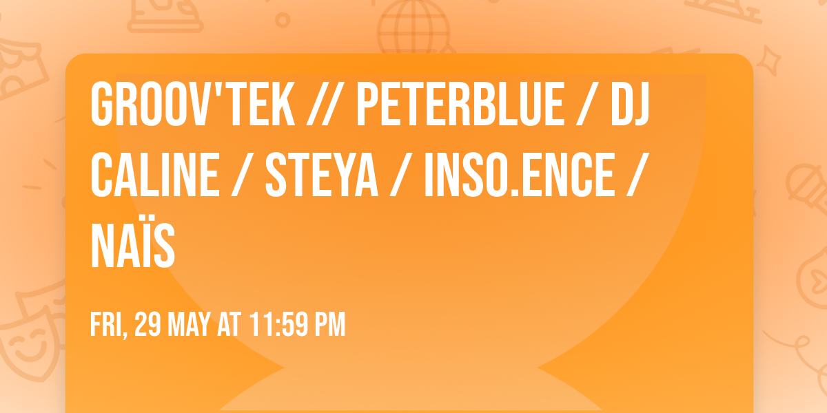 GROOV'TEK \/\/ PETERBLUE \/ DJ CALINE \/ STEYA \/ INSO.ENCE \/ NA\u00cfS