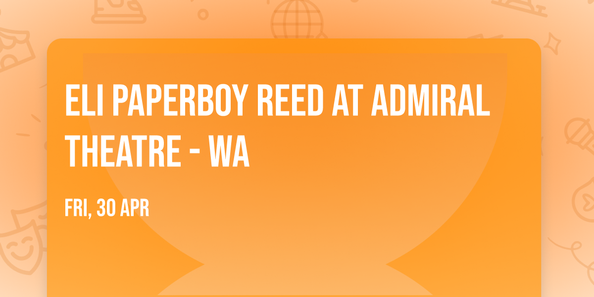 Eli Paperboy Reed at Admiral Theatre - WA