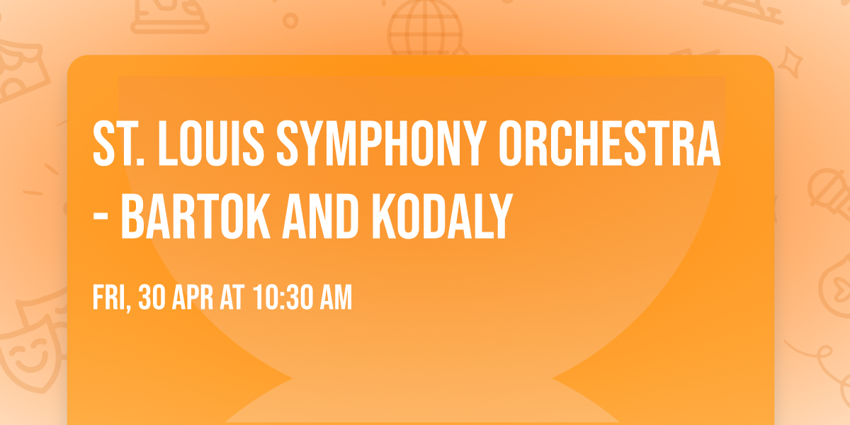 St. Louis Symphony Orchestra - Bartok and Kodaly