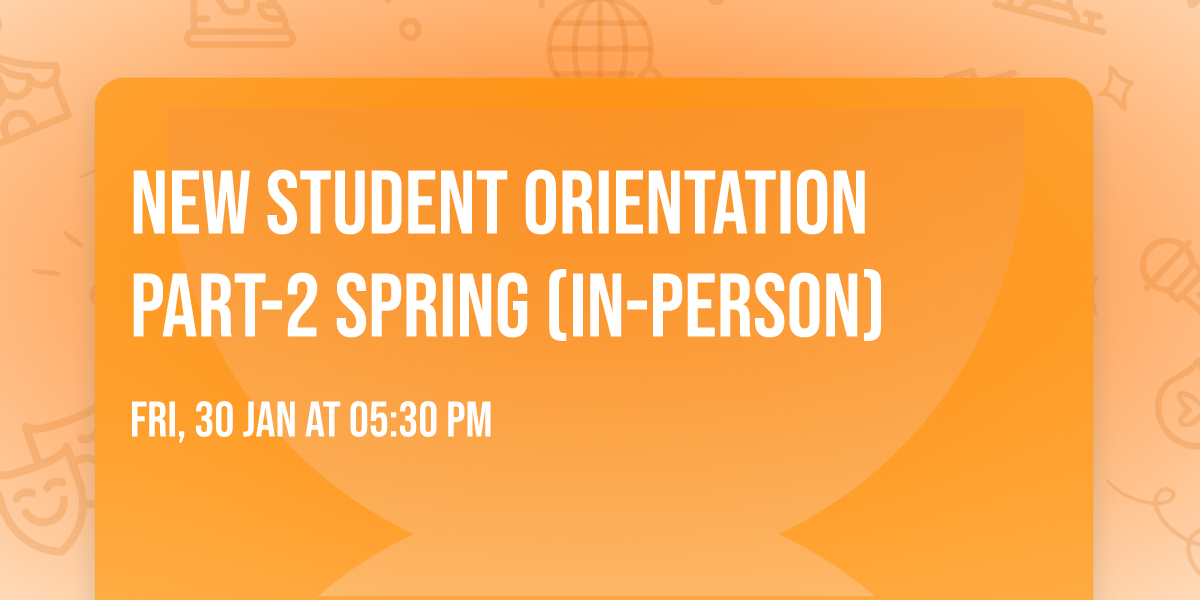 New Student  Orientation part-2 Spring (In-Person)