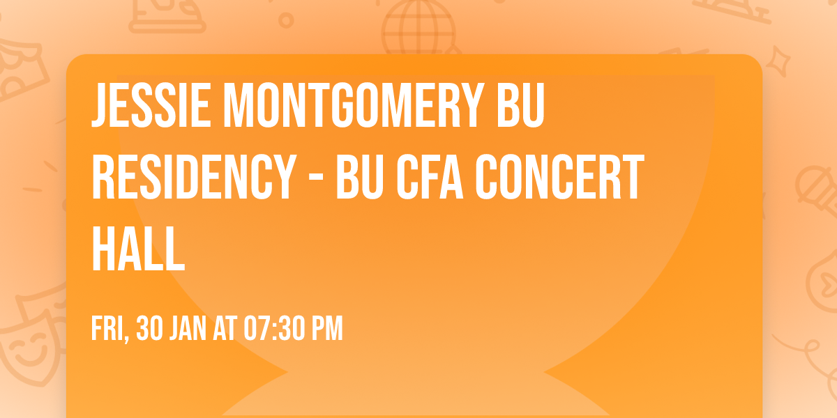 Jessie Montgomery BU Residency - BU CFA Concert Hall