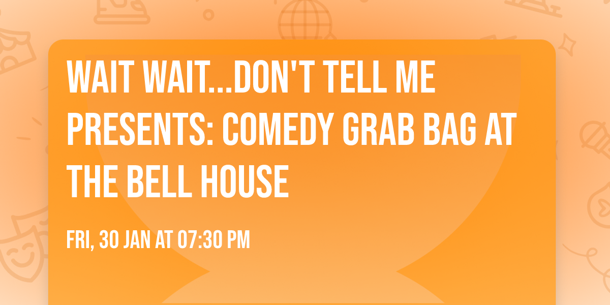 Wait Wait...Don't Tell Me Presents: Comedy Grab Bag at The Bell House