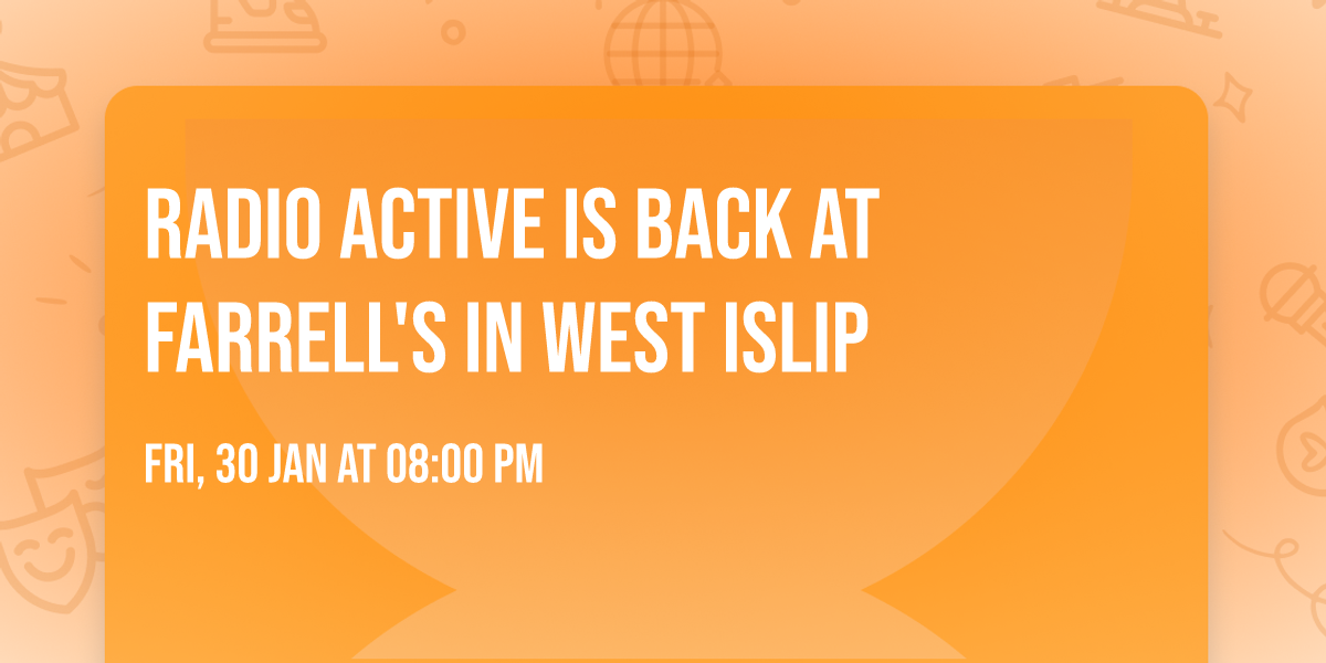 Radio Active is back at Farrell's in West Islip