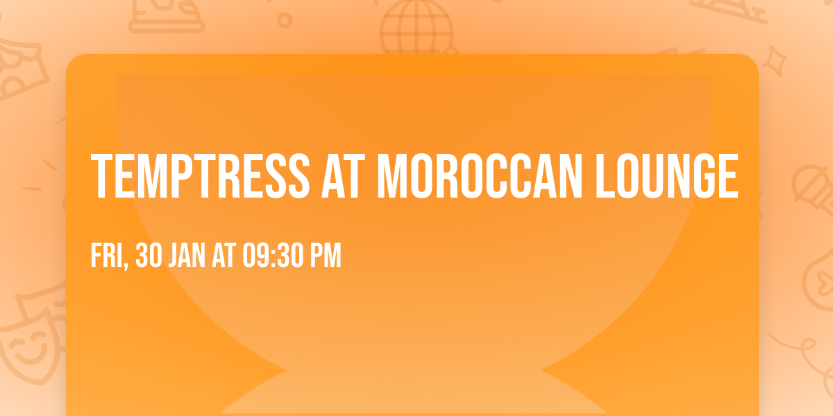 Temptress at Moroccan Lounge