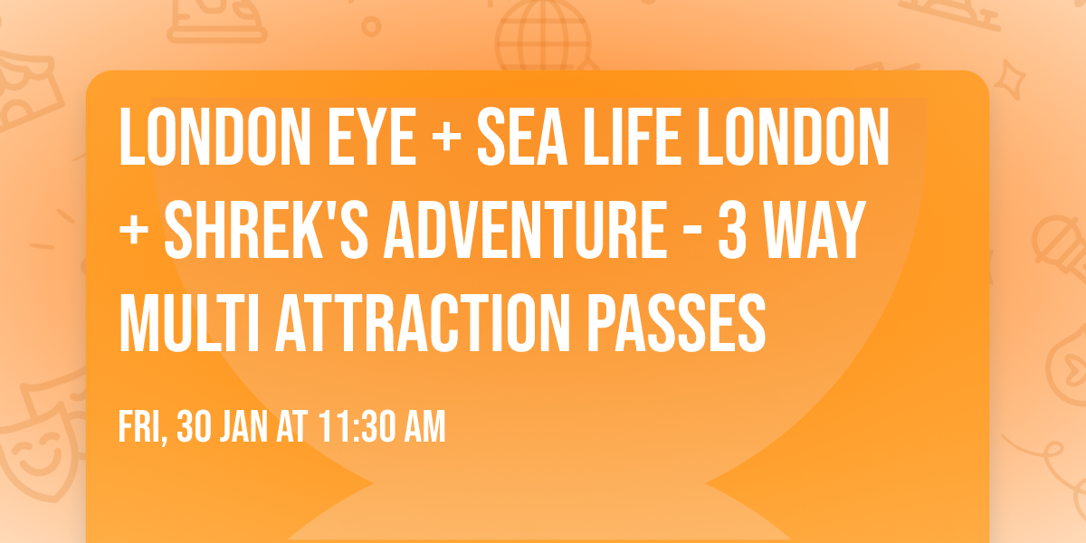 London Eye + Sea Life London + Shrek's Adventure - 3 Way Multi Attraction Passes