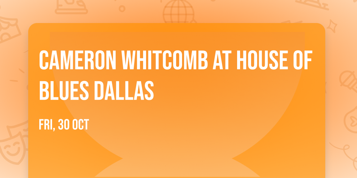 Cameron Whitcomb at House of Blues Dallas