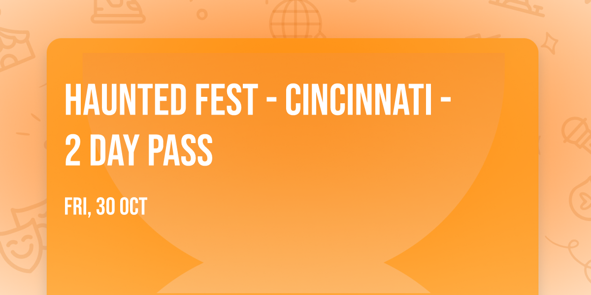 Haunted Fest - Cincinnati - 2 Day Pass