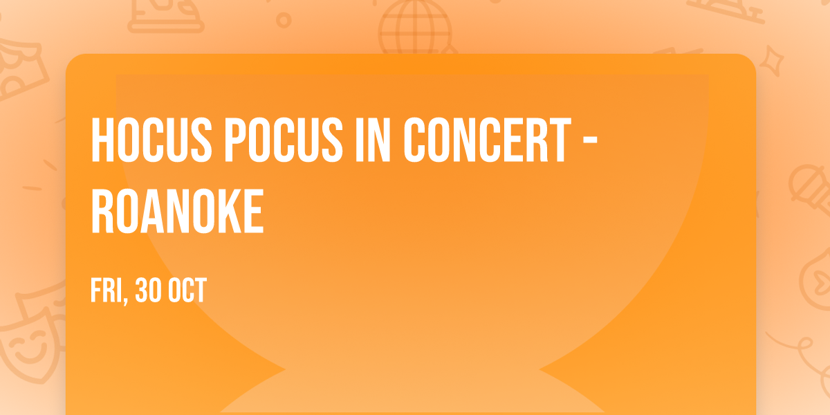 Hocus Pocus In Concert - Roanoke