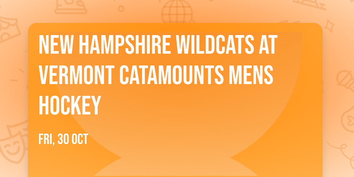 New Hampshire Wildcats at Vermont Catamounts Mens Hockey