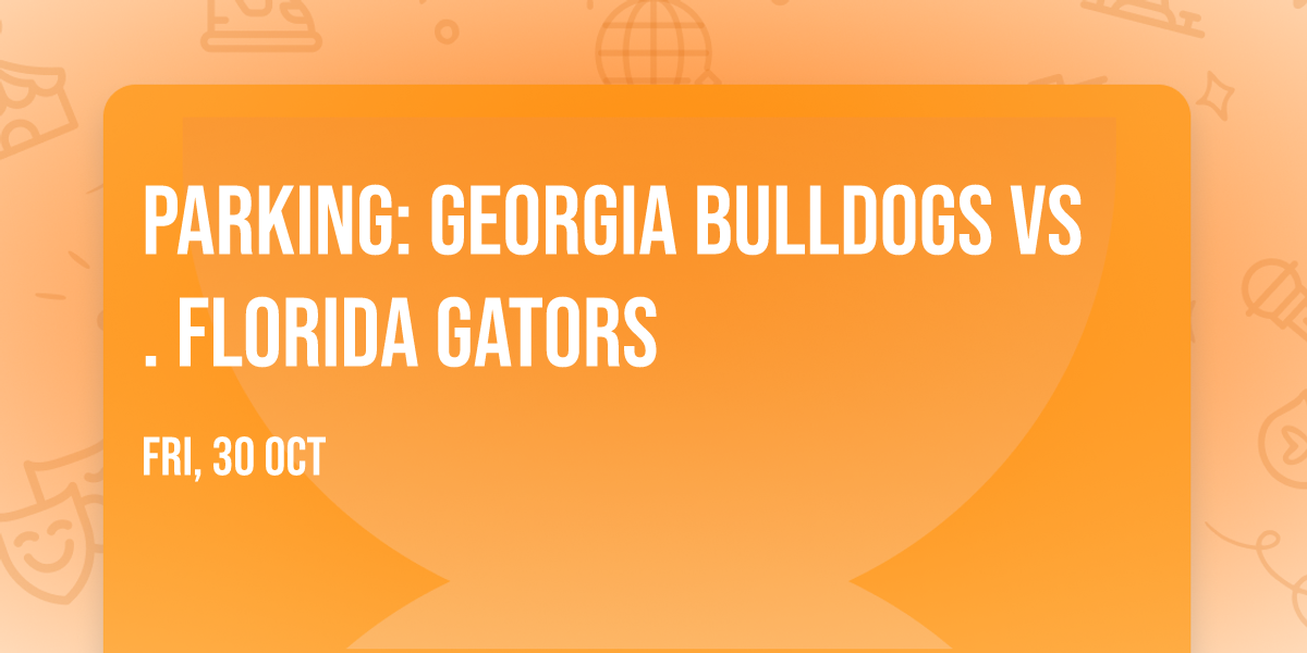 PARKING: Georgia Bulldogs vs. Florida Gators