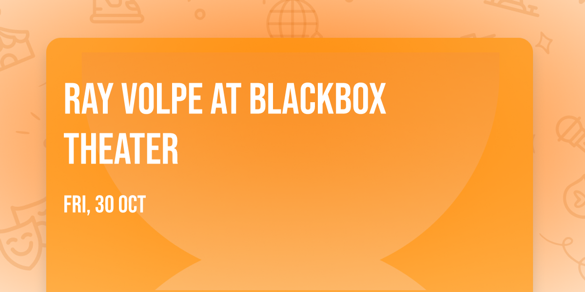Ray Volpe at Blackbox Theater