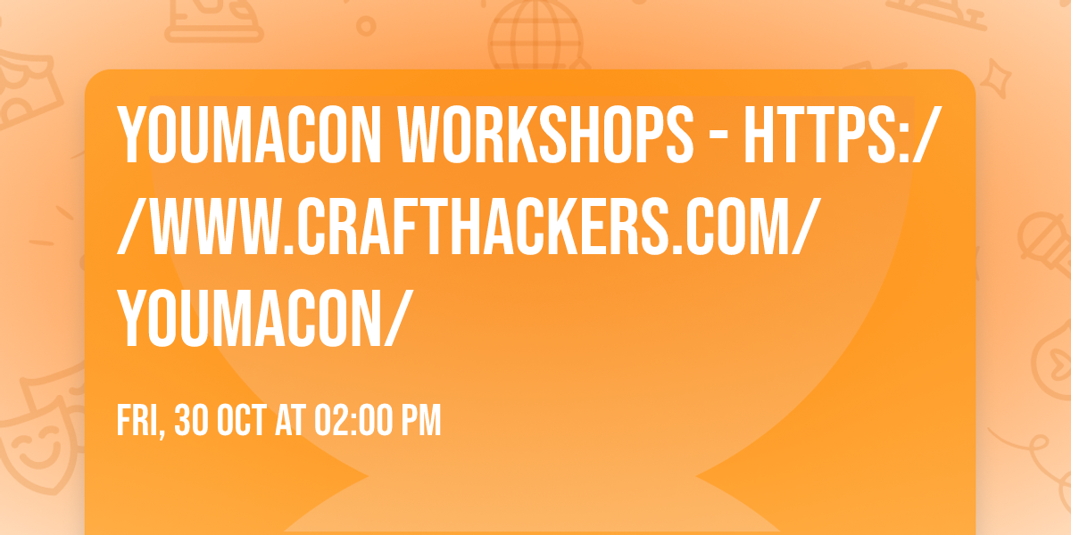 Youmacon Workshops - https:\/\/www.crafthackers.com\/youmacon\/