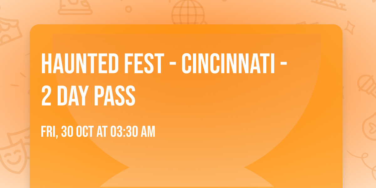 Haunted Fest - Cincinnati - 2 Day Pass