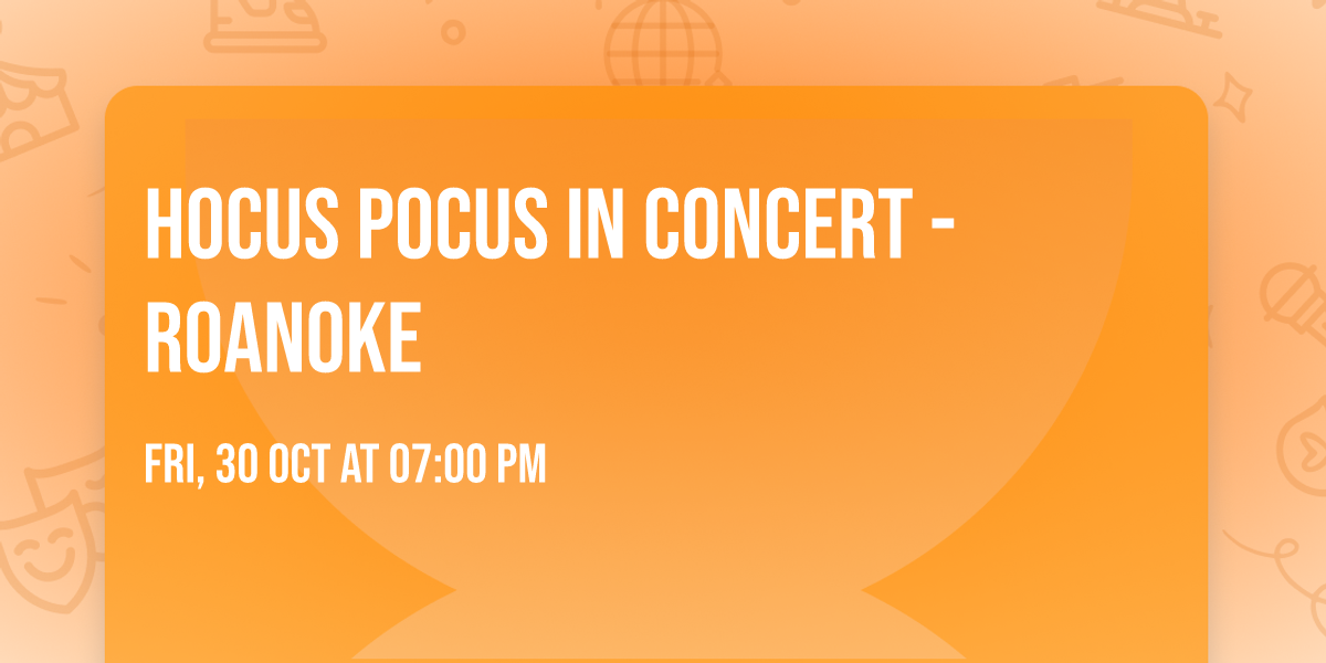 Hocus Pocus In Concert - Roanoke