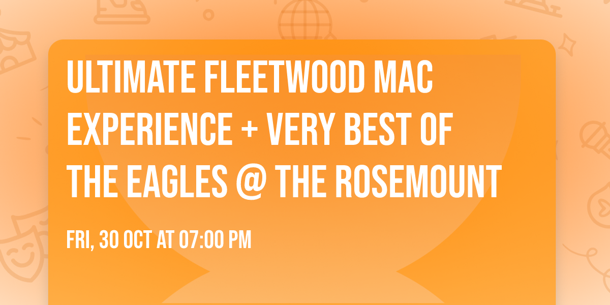 Ultimate Fleetwood Mac Experience + Very Best of the Eagles @ The Rosemount