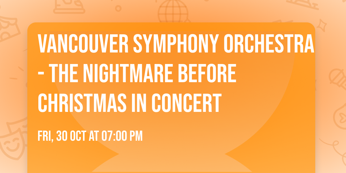 Vancouver Symphony Orchestra - The Nightmare Before Christmas in Concert