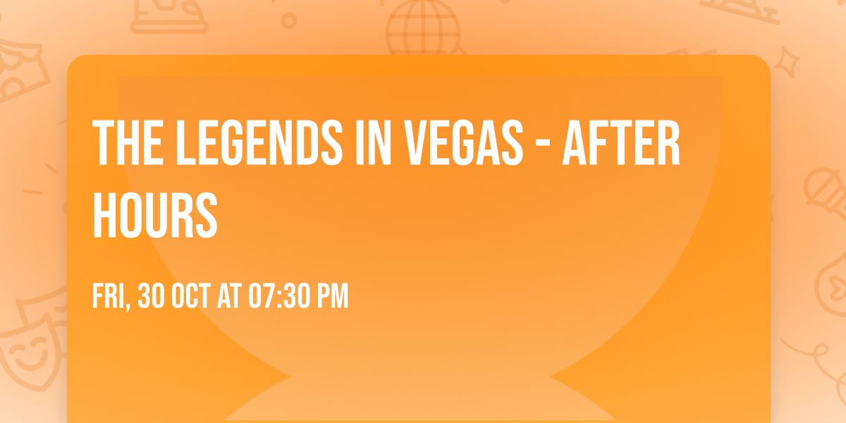 The Legends in Vegas - After Hours