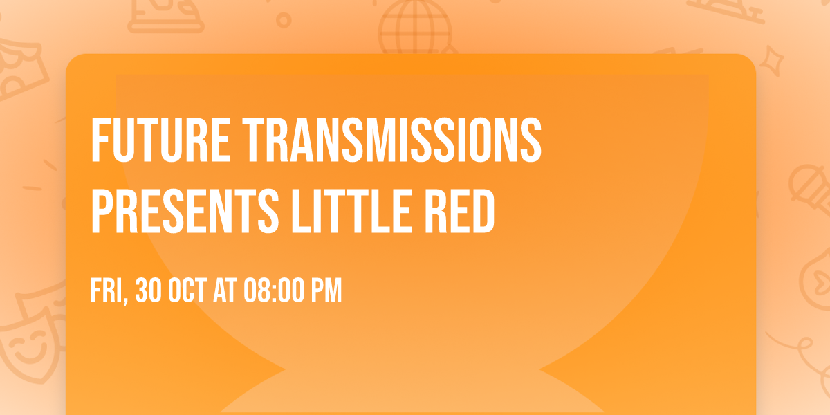 Future Transmissions presents Little Red