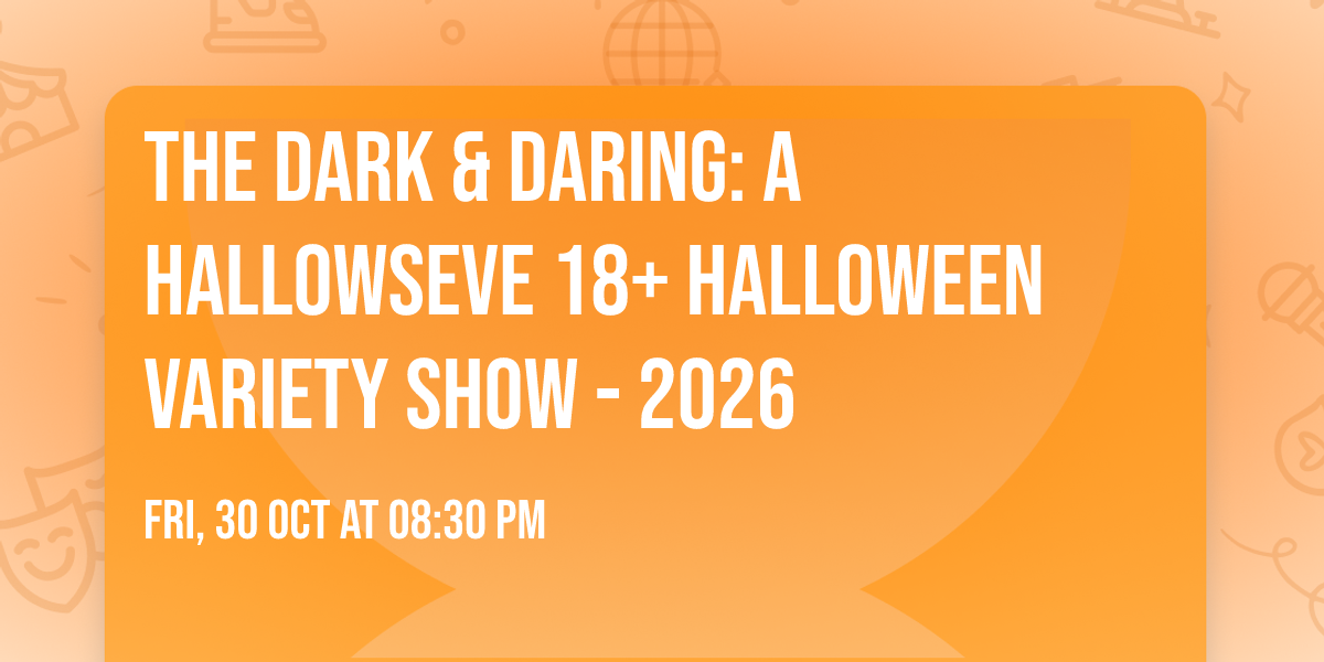 The Dark & Daring: A Hallowseve 18+ Halloween Variety Show - 2026