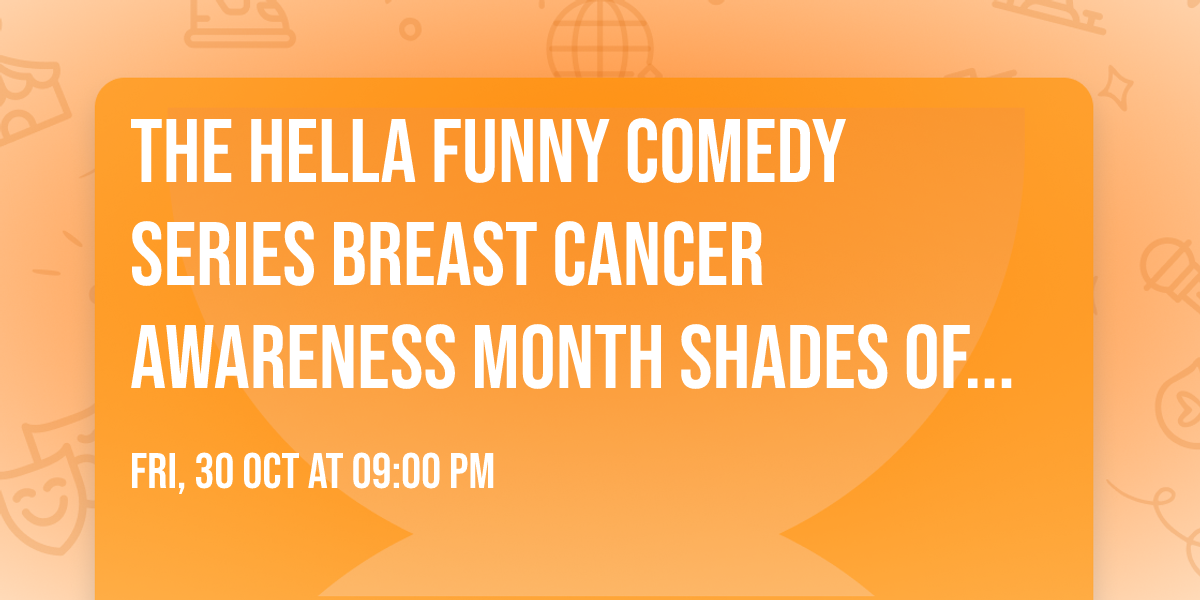 The Hella Funny Comedy Series Breast Cancer Awareness Month Shades Of Pink