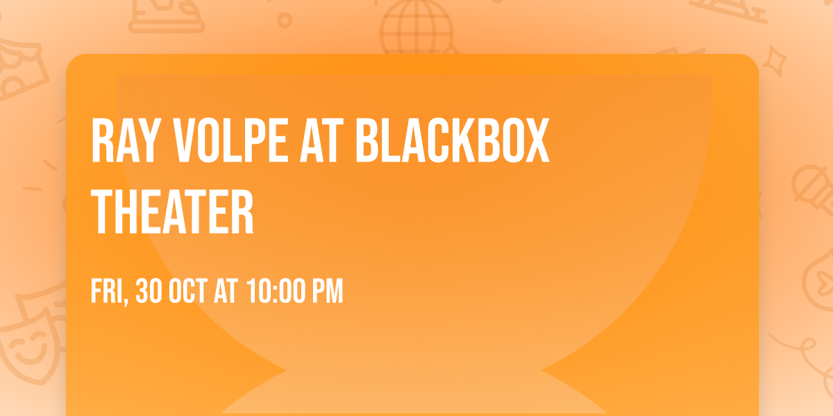 Ray Volpe at Blackbox Theater