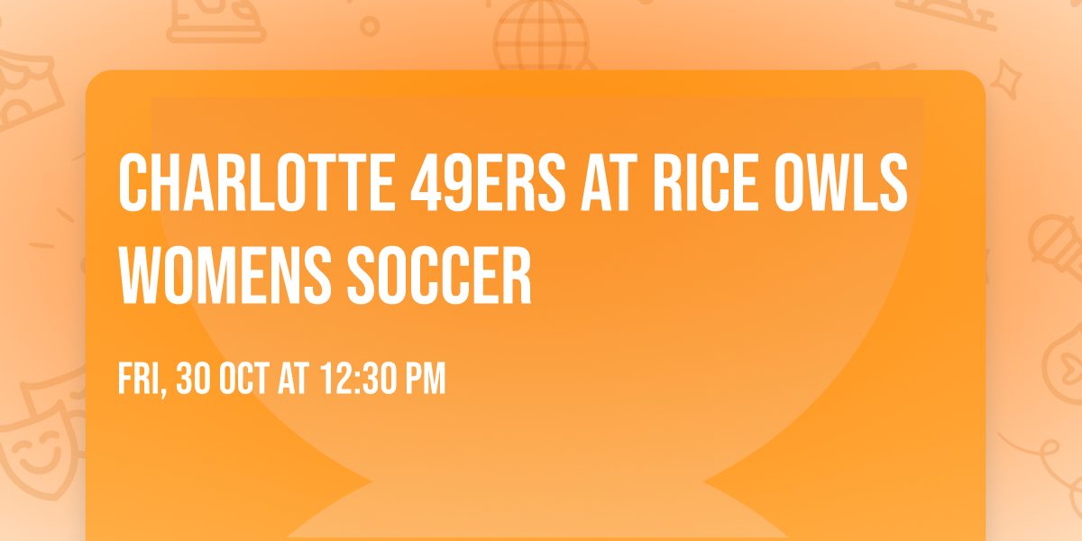 Charlotte 49ers at Rice Owls Womens Soccer
