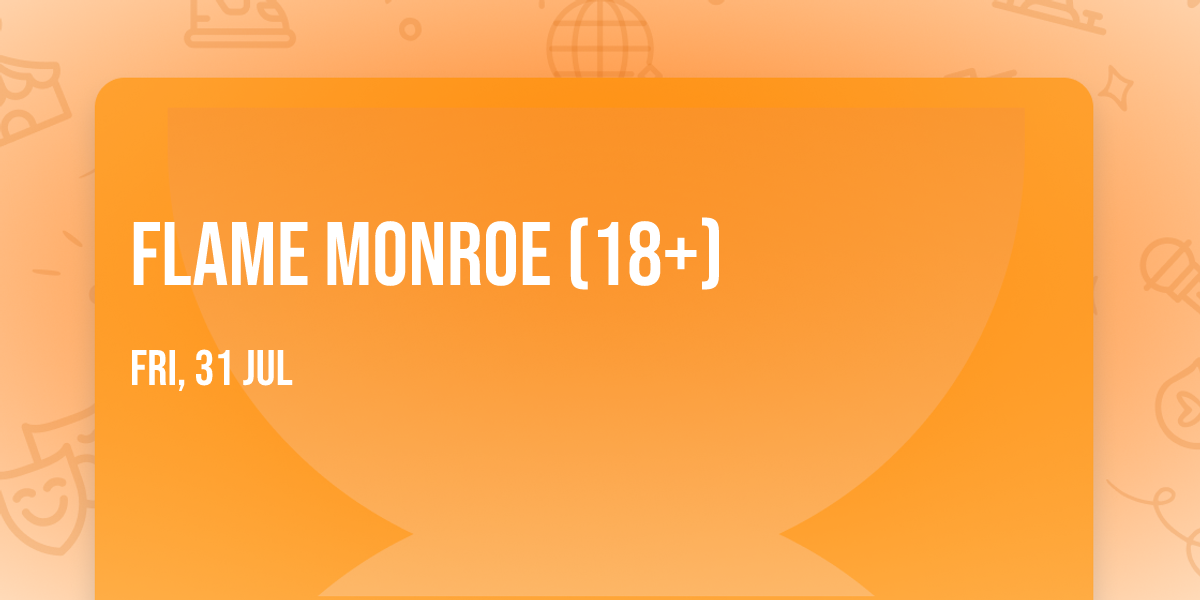 Flame Monroe (18+)