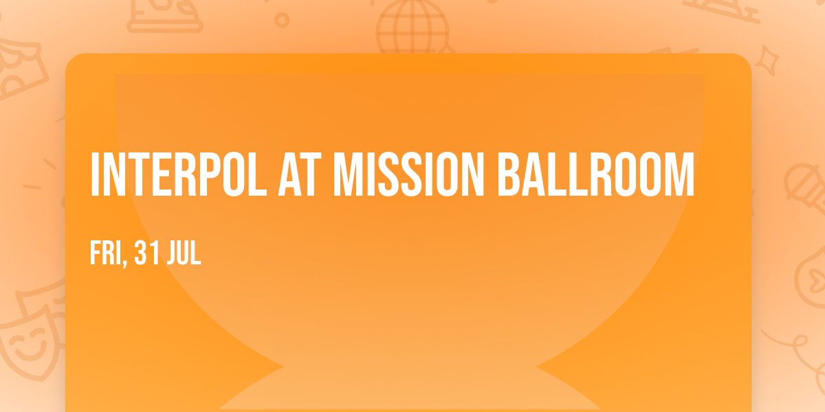 Interpol at Mission Ballroom
