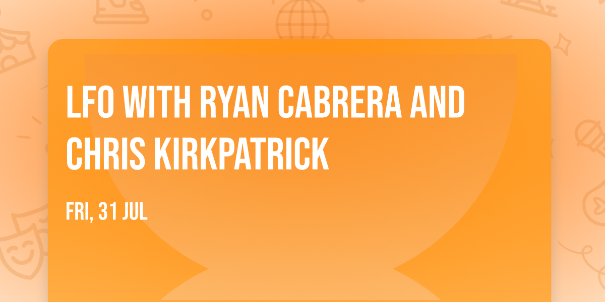 LFO with Ryan Cabrera and Chris Kirkpatrick
