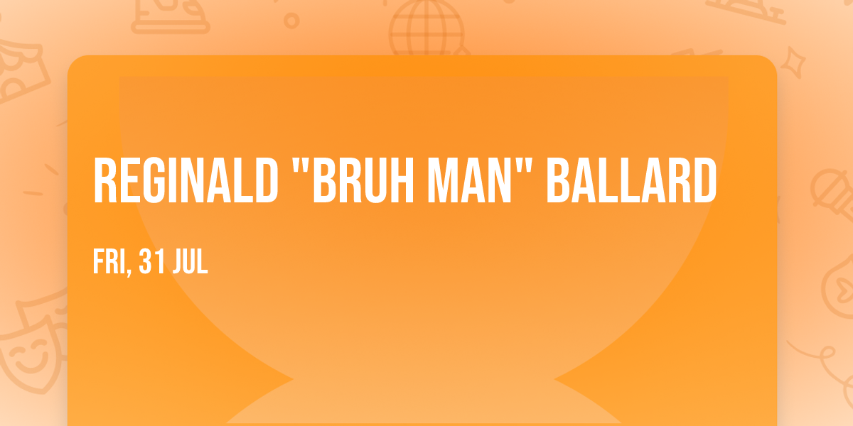 Reginald "Bruh Man" Ballard