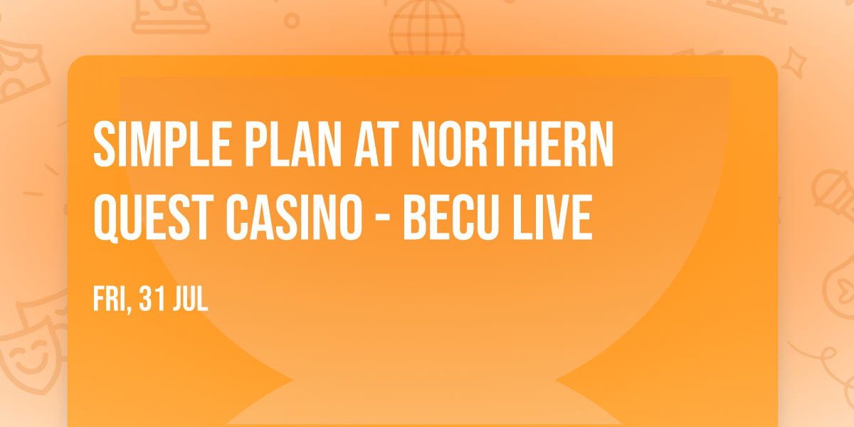 Simple Plan at Northern Quest Casino - BECU Live