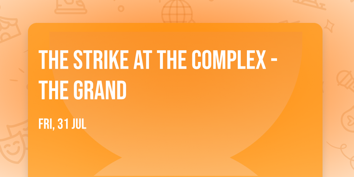 The Strike at The Complex - The Grand