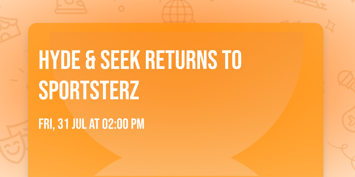 Hyde & Seek Returns to Sportsterz