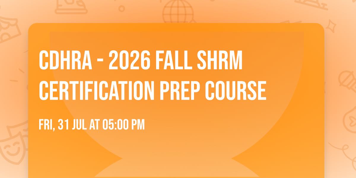 CDHRA - 2026 Fall SHRM Certification Prep Course