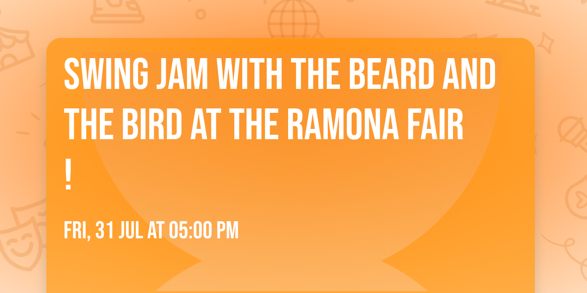 Swing Jam with The Beard and the Bird at the Ramona Fair!