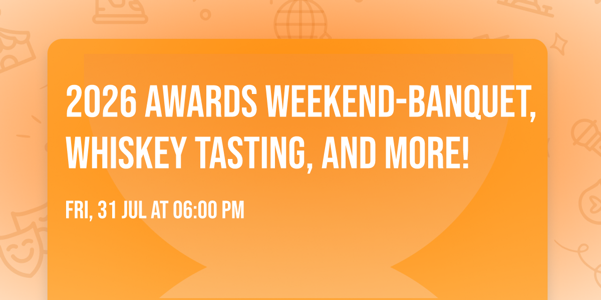 2026 AWARDS WEEKEND-BANQUET, WHISKEY TASTING, AND MORE!