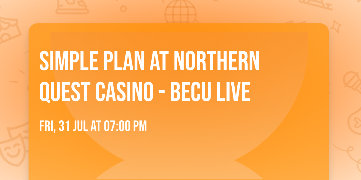 Simple Plan at Northern Quest Casino - BECU Live