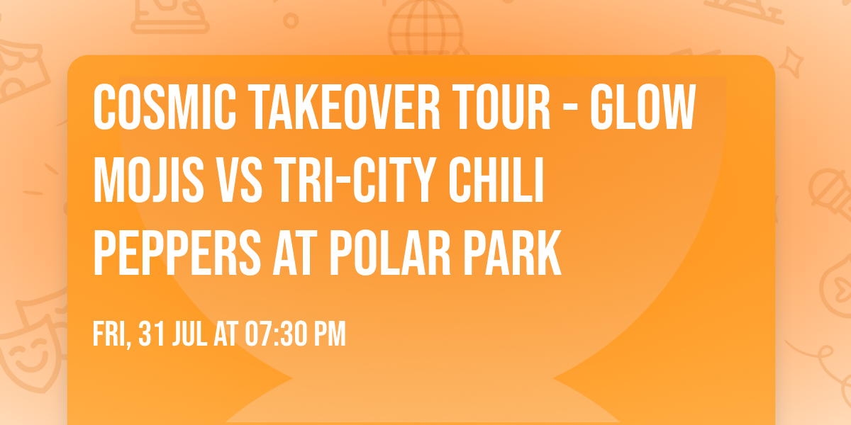 Cosmic Takeover Tour - Glow Mojis vs Tri-City Chili Peppers at Polar Park