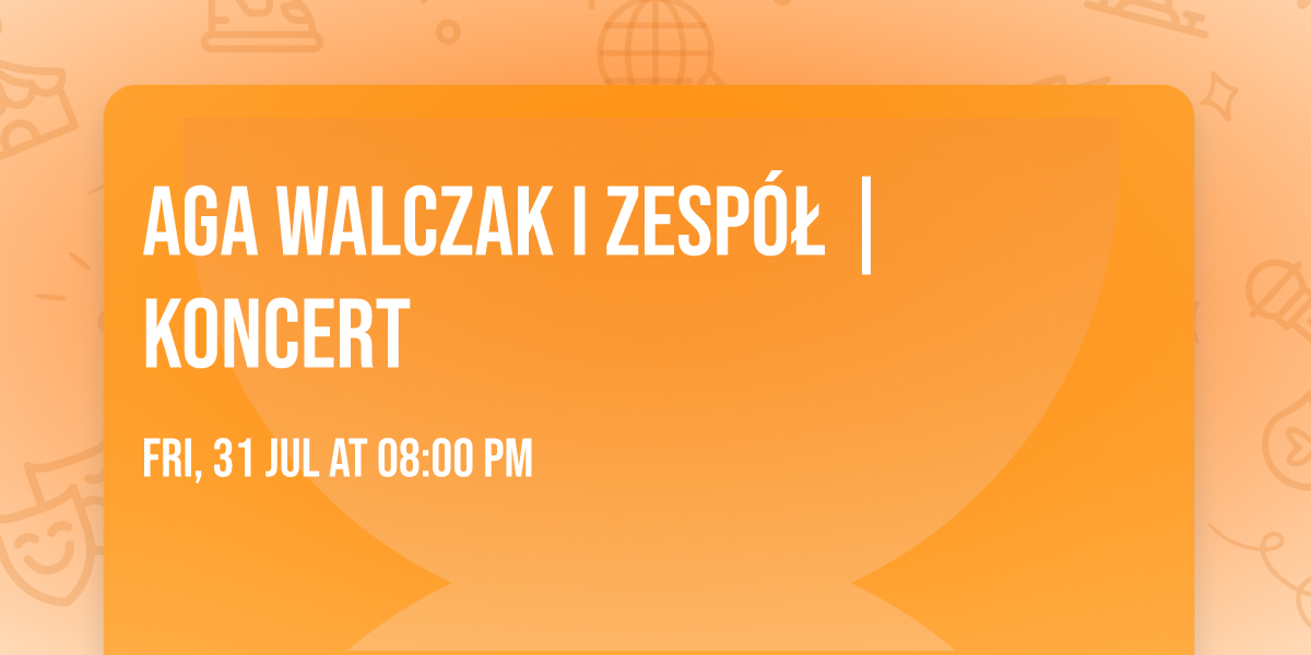 AGA WALCZAK I ZESP\u00d3\u0141 | KONCERT 