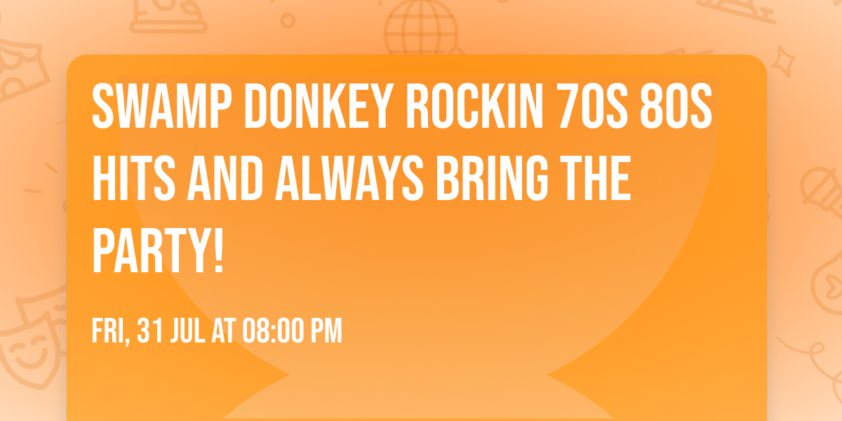 Swamp Donkey rockin 70s 80s hits and always bring the party! 