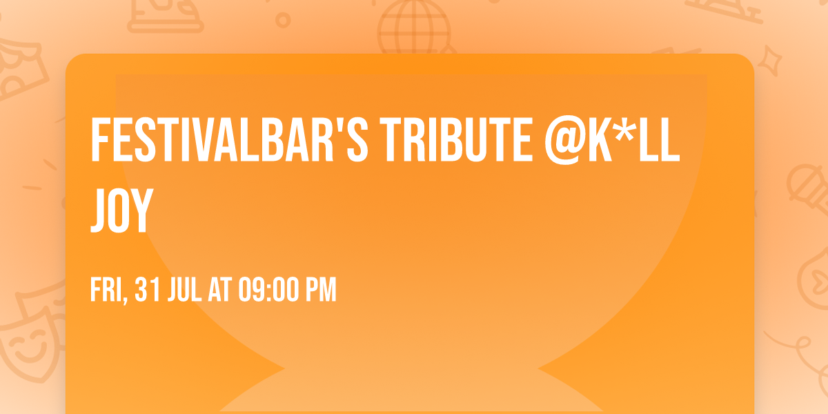 Festivalbar's Tribute @K*ll Joy