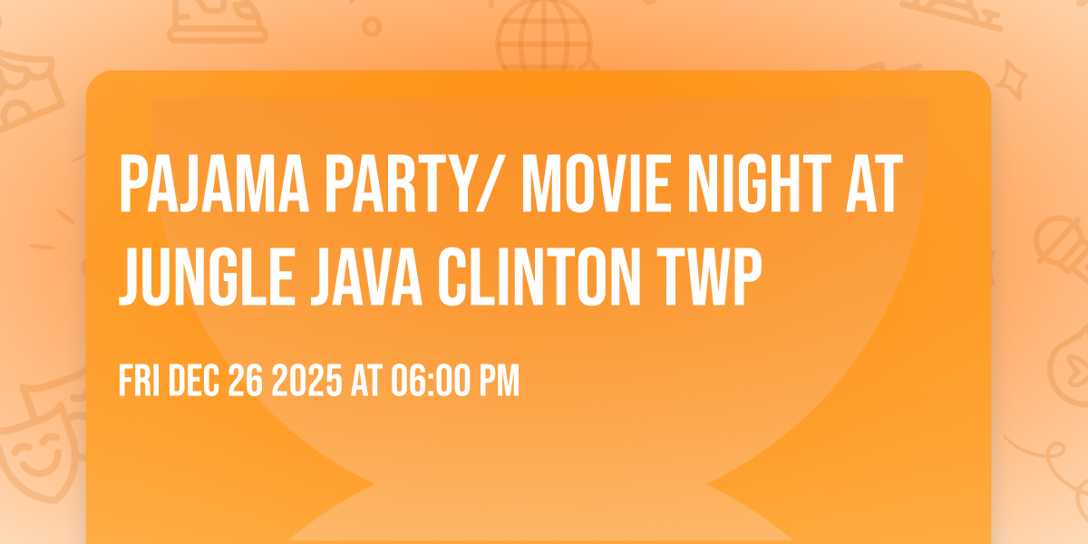 Pajama Party/ Movie Night at Jungle Java Clinton Twp