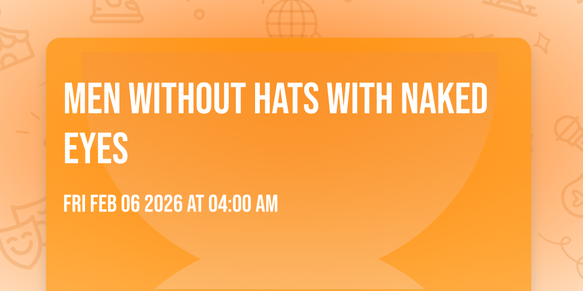 Men Without Hats with Naked Eyes