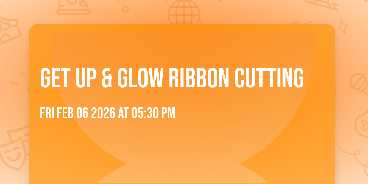 Get Up & Glow Ribbon Cutting