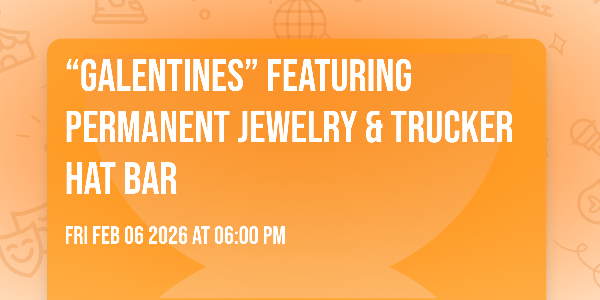 “Galentines” featuring Permanent Jewelry & Trucker Hat Bar