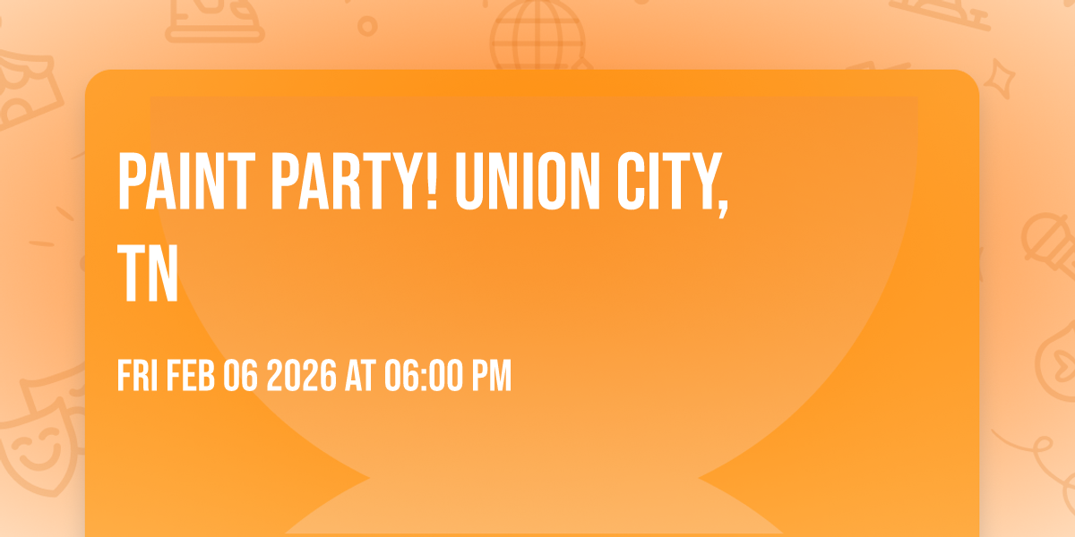 🩷 Paint Party! 🩷 Union City, TN 🩷