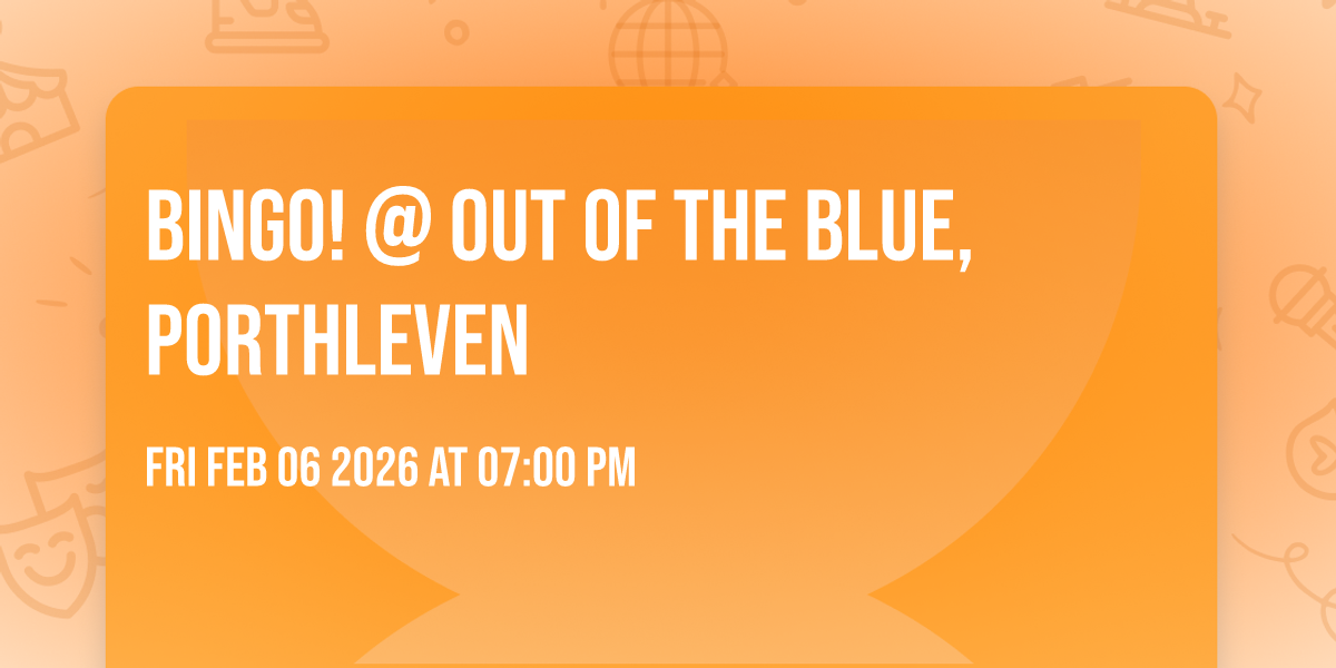 Bingo! @ Out of the Blue, Porthleven