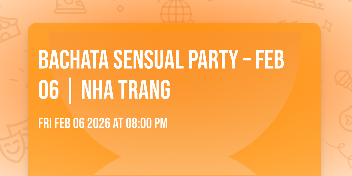 BACHATA SENSUAL PARTY – FEB 06 | NHA TRANG